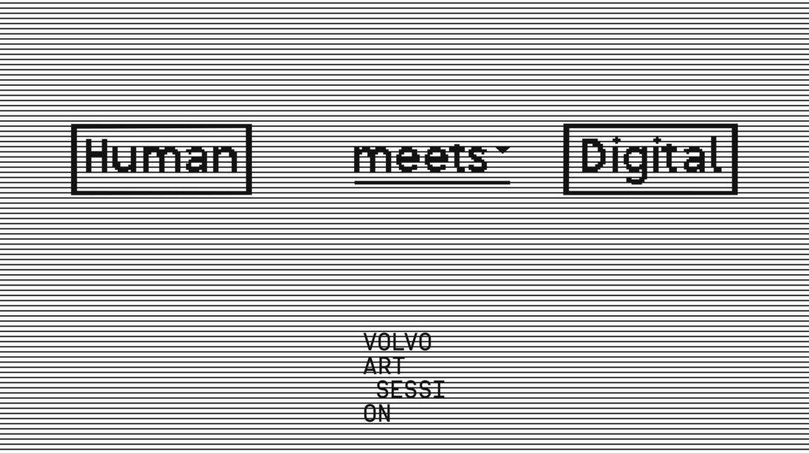 Volvo Art Session – «Human meets Digital»